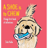A Shoe is to Chew: A dog's first book of definitions