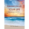 Harmonize Your Life: Finding Alignment From Within