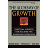 The Alchemy of Growth: Practical Insights for Building the Enduring Enterprise