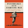 Psychology for the Fighting Man: What You Should Know About Yourself and Others