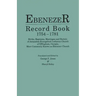 Ebenezer Record Book, 1754-1781. Births, Baptisms, Marriages and Burials of Jerusalem Evangelical Lutheran Church of Effingham, Georgia, More Commonly