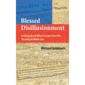 Blessed Disillusionment: Letting Go of What Cannot Save Us, Turning to What Can