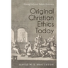 Original Christian Ethics Today: Relating Early and Today's Christianity