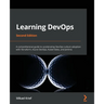 Learning DevOps - Second Edition: A comprehensive guide to accelerating DevOps culture adoption with Terraform, Azure DevOps, Kubernetes, and Jenkins