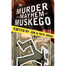 Murder and Mayhem in Muskego