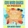 Kids Word Search 101 Puzzles: Travel and Vacation Theme Fun Word Finder Puzzle Book Fun and Challenging Puzzles for Kids 5-12 Ages All Travel Relate
