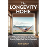 The Longevity Home: Where to Retire to Set Your (Much Older) Self Up for Success