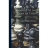Analysis of the Game of Chess: Illus. by Diagrams, On Which Are Marked the Situation of the Party for the Back-Games and Ends of Parties