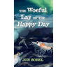 The Woeful Lay of the Happy Day