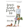 Living The Simply Luxurious Life: Making Your Everydays Extraordinary and Discovering Your Best Self
