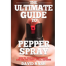 The Ultimate Guide to Pepper Spray: How to Confidently Choose and Use the Best Less Lethal Defense