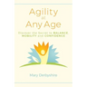 Agility at Any Age: Discover the Secret to Balance, Mobility, and Confidence