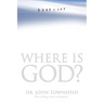 Where Is God?: Finding His Presence, Purpose and Power in Difficult Times