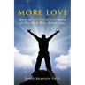 More Love: How to EXPERIENCE More of The God Who Loves you.