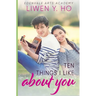 Ten Things I Like About You: A Sweet YA Romance