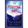 The Prepared Life: Guidebook for Successful Living in the Power of the Holy Spirit!