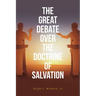The Great Debate Over The Doctrine of Salvation