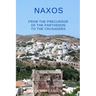 Naxos. From the precursor of the Parthenon to the Crusaders