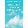 Life After Death by God's Hands