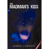 The Madman's Kiss