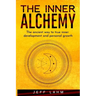 The Inner Alchemy: The ancient way to true inner development and personal growth