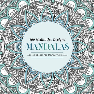 100 Meditative Designs: Mandalas: A Coloring Book for Creativity and Calm--With Detailed Illustrations, Thicker Paper, and Tear-Out Sheets