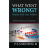 What Went Wrong? Pharma Tech Case Studies: Pharma Regulatory Investigations