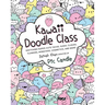 Kawaii Doodle Class: Sketching Super-Cute Tacos, Sushi, Clouds, Flowers, Monsters, Cosmetics, and More