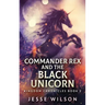 Commander Rex and the Black Unicorn
