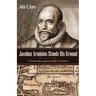 Jacobus Arminius Stands His Ground: A Declaration Against High Calvinism