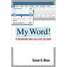My Word!: Plagiarism and College Culture