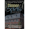 Dinner and Spirits: A Guide to America's Most Haunted Restaurants, Taverns, and Inns