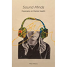 Sound Minds: Musicians on Mental Health