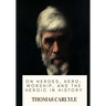 On Heroes, Hero-Worship, and the Heroic in History