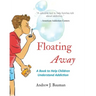 Floating Away: A Book to Help Children Understand Addiction