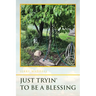Just Tryin' To Be A Blessing