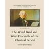 The History and Literature of the Wind Band and Wind Ensemble: The Wind Band and Wind Ensemble of the Classical Period