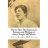 This Is That: The Experiences, Sermons and Writings of Aimee Semple McPherson
