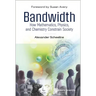 Bandwidth: How Mathematics, Physics, and Chemistry Constrain Society