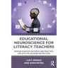 Educational Neuroscience for Literacy Teachers: Research-Backed Methods and Practices for Effective Reading Instruction
