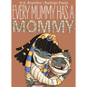 Every Mummy Has a Mommy