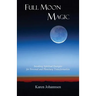 Full Moon Magic: Invoking Spiritual Energies for Personal and Planetary Transformation