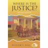 Where is the Justice?: Second Edition