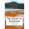The Geology of Yellowstone: A Biblical Guide