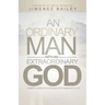 An Ordinary Man With An Extraordinary God: A Powerful Journey Of Self Discovery, Peace And Finding True Joy In Life