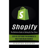 Shopify: The Definitive Guide to Setting Up Your Store (Step-by-step Guide for Beginners to Build Your Online Business)