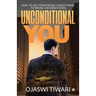 Unconditional You: How to Get from Being Conditional to Being Unconditional