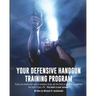 Your Defensive Handgun Training Program: A Functional Training Program for Defensive Handgun Purposes