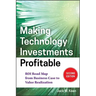 Making Technology Investments Profitable: Roi Road Map from Business Case to Value Realization