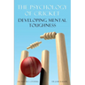The Psychology of Cricket: Developing Mental Toughness [Cricket Academy Series]